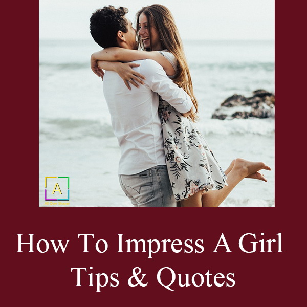 Sweet Lines To Impress A Girl Best Quotes To Impress Your Girlfriend