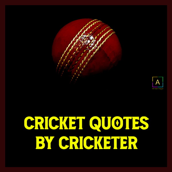 Cricket Quotes By Cricketer, Best Cricketer Lines & Status